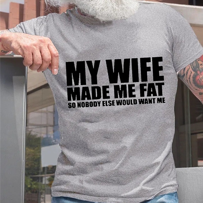 Herren T-Shirt Lustiges Graphic Kurzarm 'Meine Frau hat mich fett gemacht' Familiäre Beziehungen Humor 2025 - $15.99 –P1