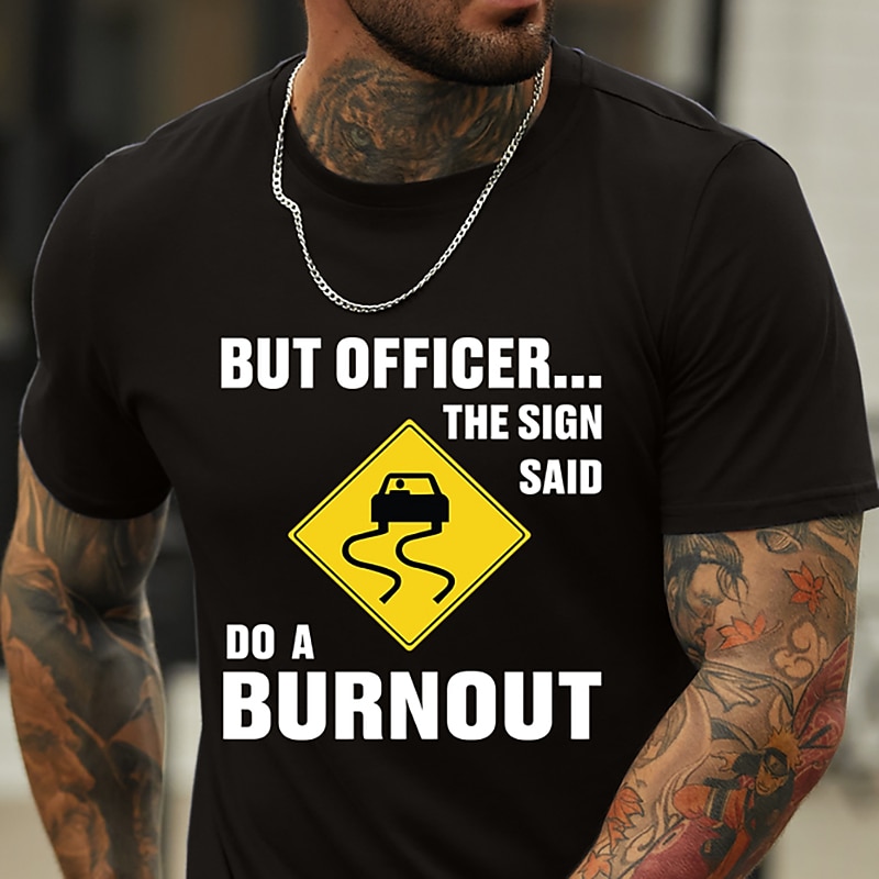 Mens Funny Driving Quote Graphic T-Shirt: But Officer The Sign Said Do A Burnout, Short Sleeve Black 2026 - $17.49 –P2