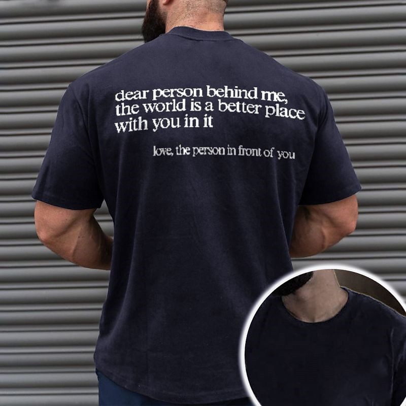 Ανδρικό κοντομάνικο T-shirt με θετικό μήνυμα 'Αγαπητέ άνθρωπε πίσω μου ο κόσμος είναι καλύτερος με εσένα σε αυτόν' 2025 - $15.99 –P2