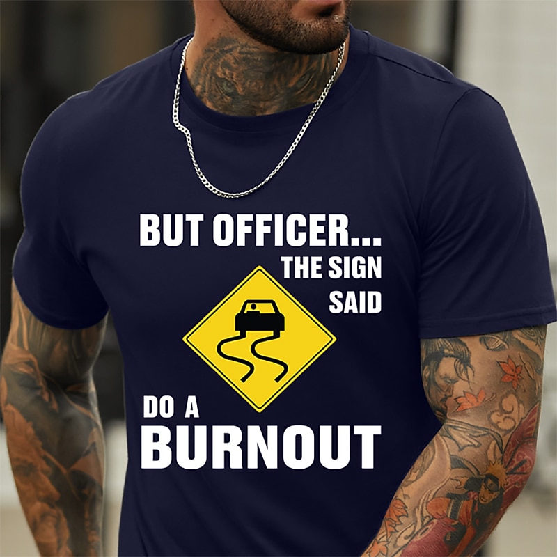 Mens Funny Driving Quote Graphic T-Shirt: But Officer The Sign Said Do A Burnout, Short Sleeve Black 2026 - $17.49 –P1