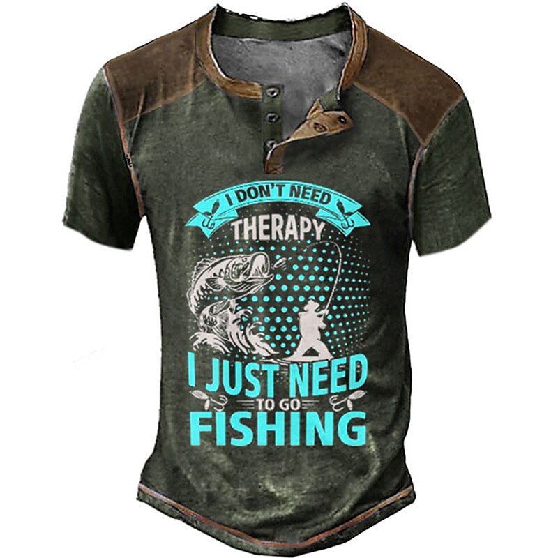 2025年 メンズヘンリーショートスリーブグラフィックTシャツ '私は治療が必要ない、ただ釣りに行きたいだけ' 漁師Tシャツ  コレクション – $21.99 –P2