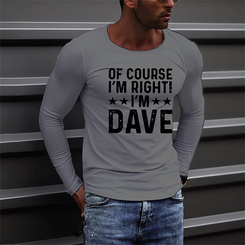 2025年 男性のロングスリーブグラフィックTシャツ - もちろん私は正しいです、私はデイブです 面白いライフスタイルTシャツ  コレクション – $15.99 –P3