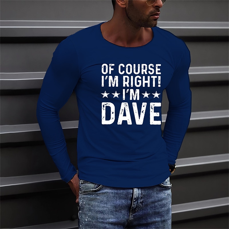 2025年 男性のロングスリーブグラフィックTシャツ - もちろん私は正しいです、私はデイブです 面白いライフスタイルTシャツ  コレクション – $15.99 –P1