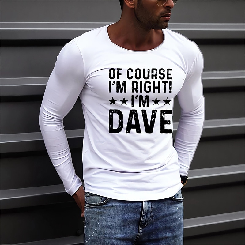 2025年 男性のロングスリーブグラフィックTシャツ - もちろん私は正しいです、私はデイブです 面白いライフスタイルTシャツ  コレクション – $15.99 –P4