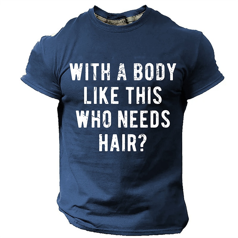 Heren Korte Mouw T-Shirt Grappige 'Met Een Lichaam Als Dit Wie Heeft Haar Nodig?' Graphic T-shirt Humoristische Lifestyle Top 2026 - $21.99 –P1