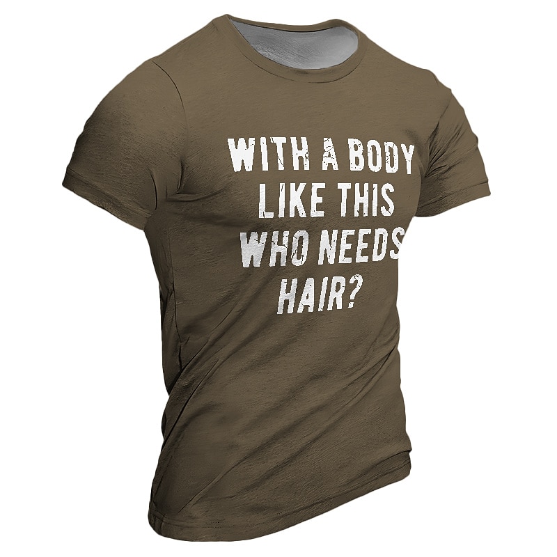 Men's Funny Graphic T-Shirt - "With A Body Like This Who Needs Hair?" Bald Humor Confidence Short Sleeve Tee 2025 - $17.99 –P8