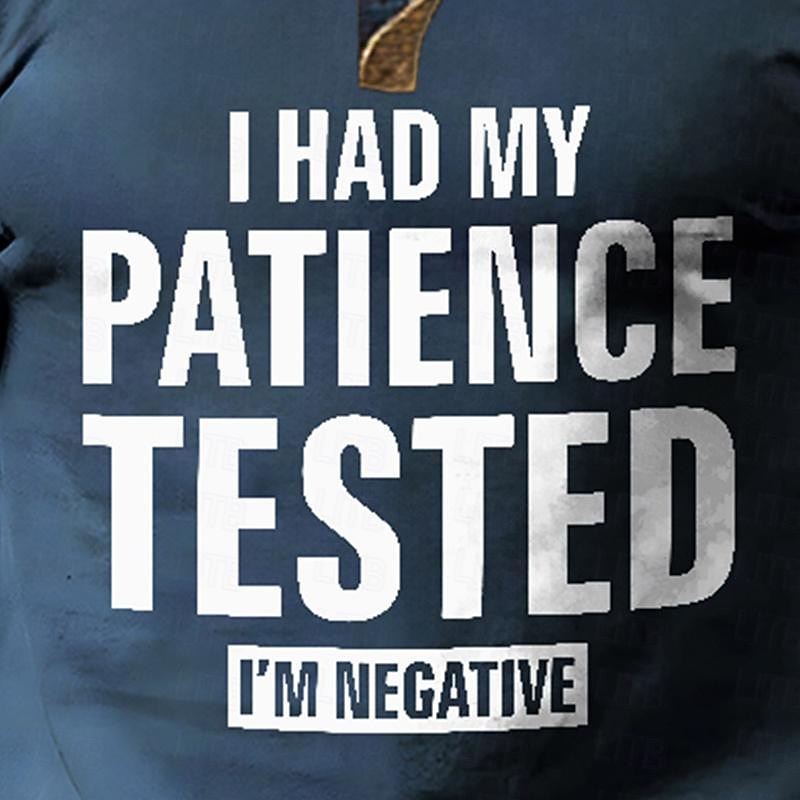 Men's Funny Graphic T-Shirt: 'I Had My Patience Tested I'm Negative' Short Sleeve Humor Tee 2026 - $22.99 –P8
