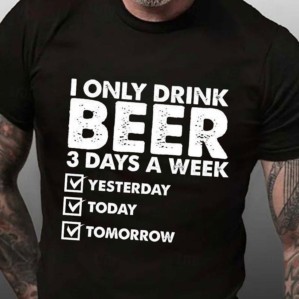 2025年 メンズファニーグラフィックTシャツ：「私は週に3日だけビールを飲む - 昨日、今日、明日」ユーモアあふれるライフスタイルショートスリーブTシャツ  コレクション – $15.99 –P3