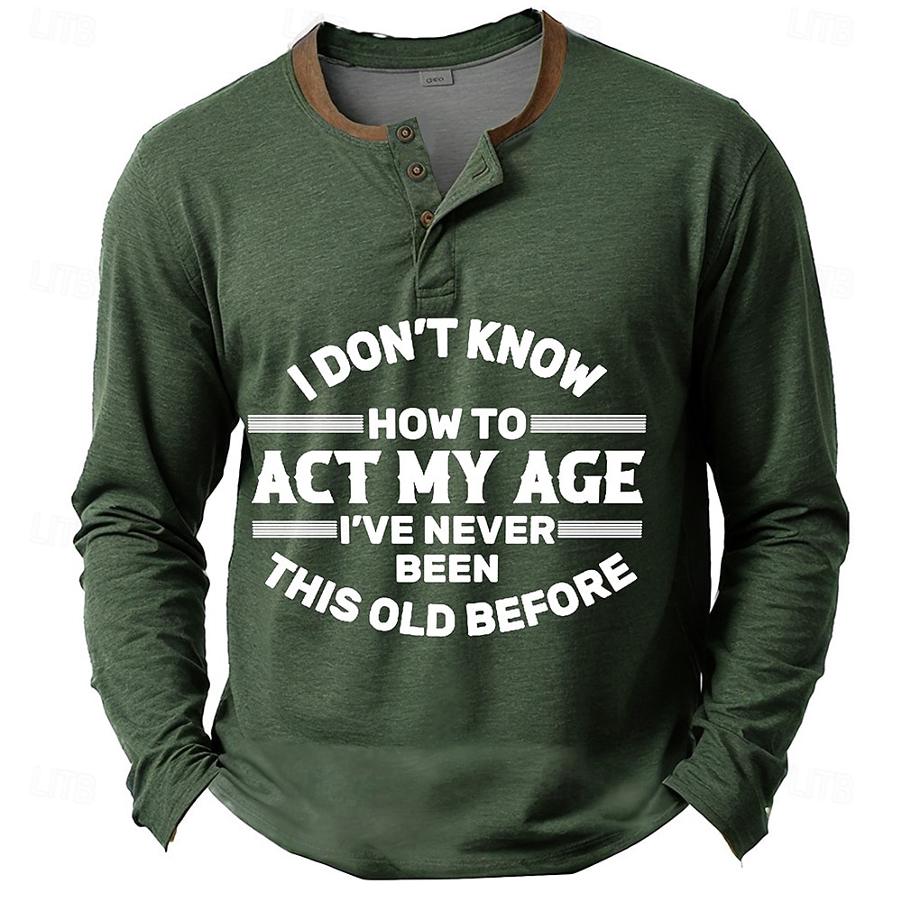 Men's Funny Graphic Long Sleeve Henley Shirt with 'I Don't Know How To Act My Age' Quote 2025 - $22.99 –P1