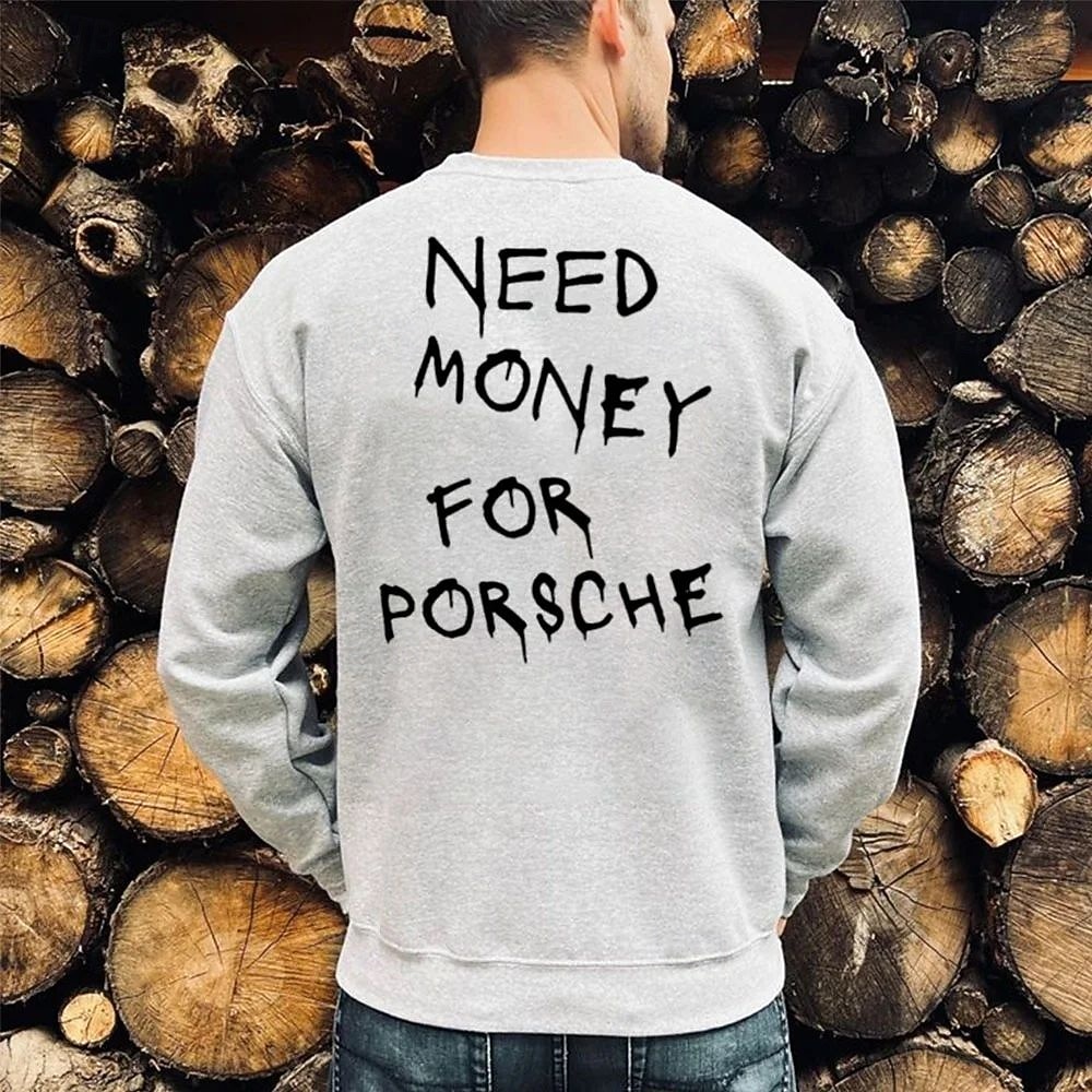 Herrarnas grafiska sweatshirt "Behöver pengar för Porsche" långärmad 2026 - $41.99 –P5