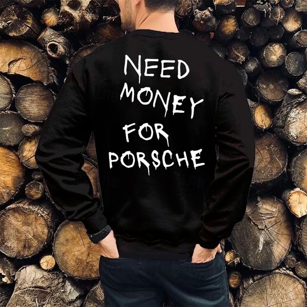 Herrarnas grafiska sweatshirt "Behöver pengar för Porsche" långärmad 2026 - $41.99 –P4