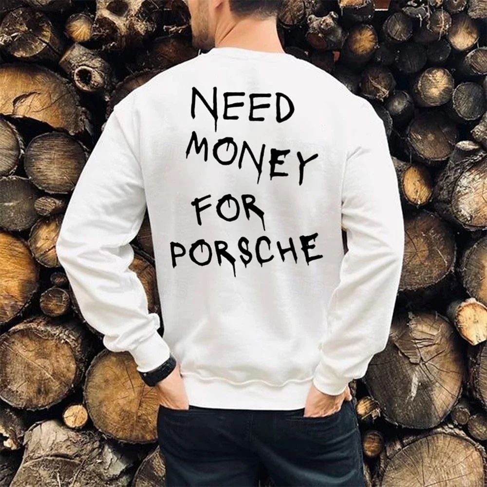 Herrarnas grafiska sweatshirt "Behöver pengar för Porsche" långärmad 2026 - $41.99 –P1