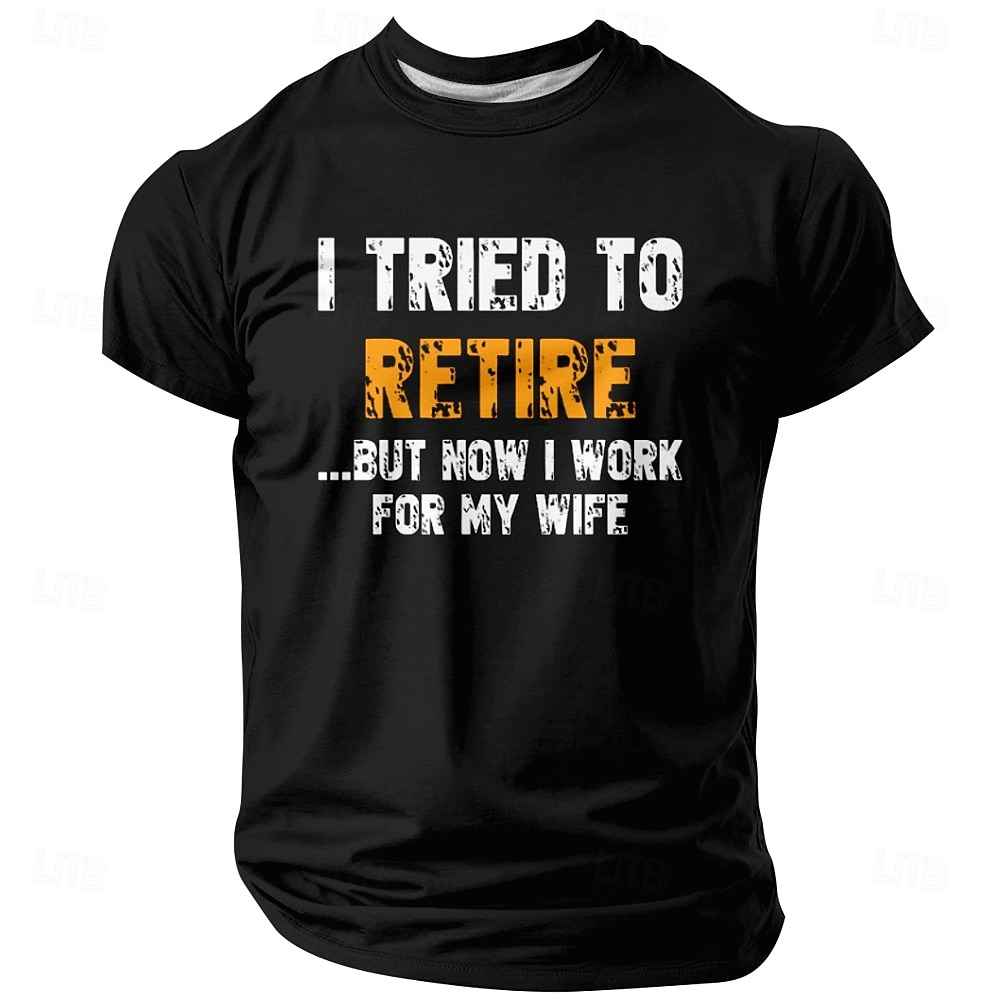 Herren Lustiges Ruhestand Grafik T-Shirt 'Ich habe versucht in den Ruhestand zu gehen aber jetzt arbeite ich für meine Frau' Humor für Ehemann und Ehefrau mit Kurzarm 2025 - $17.99 –P3