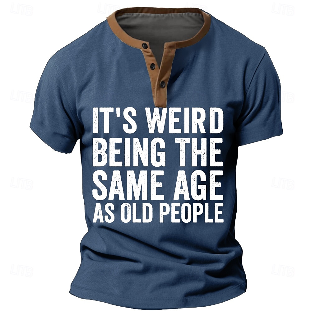 Männer Lustiges Henley Grafik T-Shirt "ES IST SELTSAM DAS GLEICHE ALTER WIE ALTE LEUTE ZU SEIN" Zitat Kurzarm Olivgrün 2026 - $20.99 –P1
