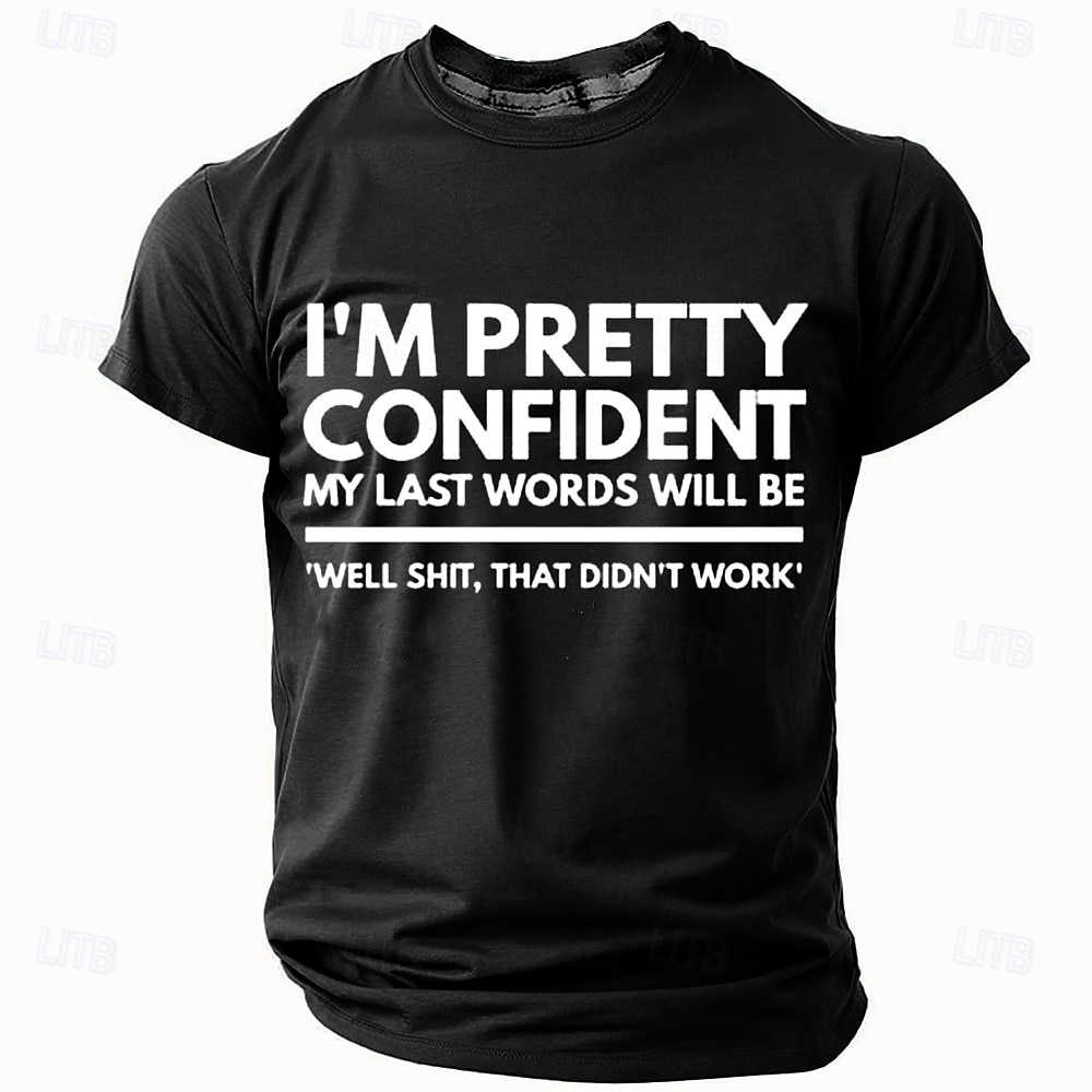 Camiseta gráfica para hombres Estoy bastante seguro de que mis últimas palabras serán 'Bueno eso no funcionó' camiseta divertida sarcástica de estilo de vida 2026 - $19.49 –P4