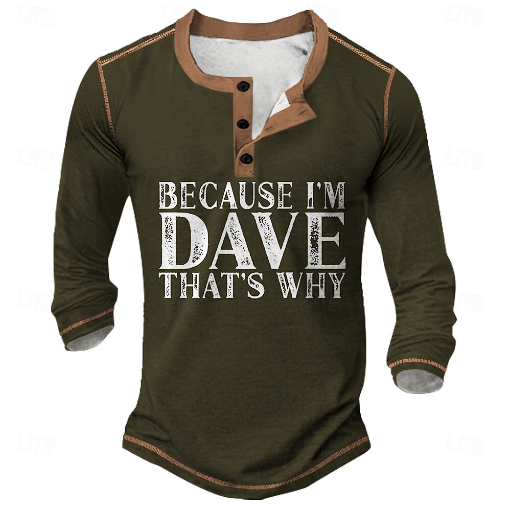 Férfi Vicces 'Mert Én Dave Vagyok Ezért' Grafikás Hosszúujjú Henley Póló 2025 - $22.99 –P2