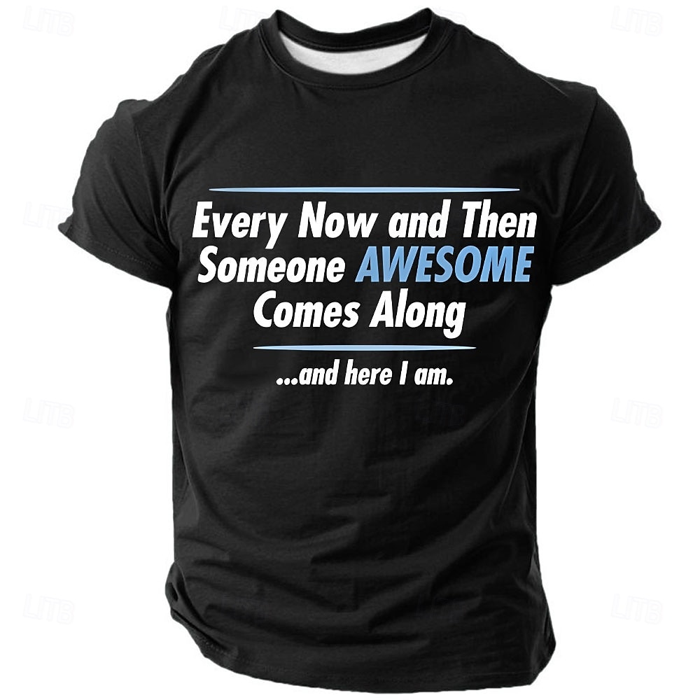 Men's Every Now And Then Someone Awesome Comes Along Funny Slang T Shirt Short Sleeve T shirt 3D Print Crew Neck Shirt Fashion Daily Basic Street Casual Daily All Seasons Clothing 2025 - $17.99 –P1