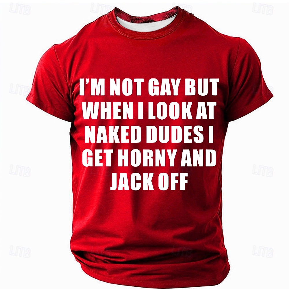 Men's Graphic T-Shirt 'I'm Not Gay But When I Look At Naked Dudes I Get Horny And Jack Off' Provocative Short Sleeve 2026 - $19.49 –P1