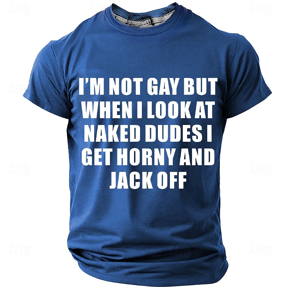 Men's Graphic T-Shirt 'I'm Not Gay But When I Look At Naked Dudes I Get Horny And Jack Off' Provocative Short Sleeve 2026 - $19.49 –P5