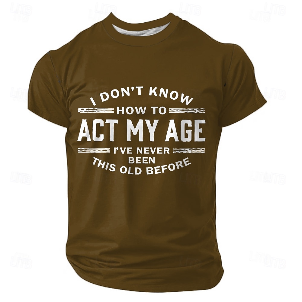 2025年 メンズ面白いTシャツ：私は年齢にふさわしい行動が分からない、こんなに年を取ったことはない - ノベルティショートスリーブグラフィックTシャツ  コレクション – $17.99 –P4