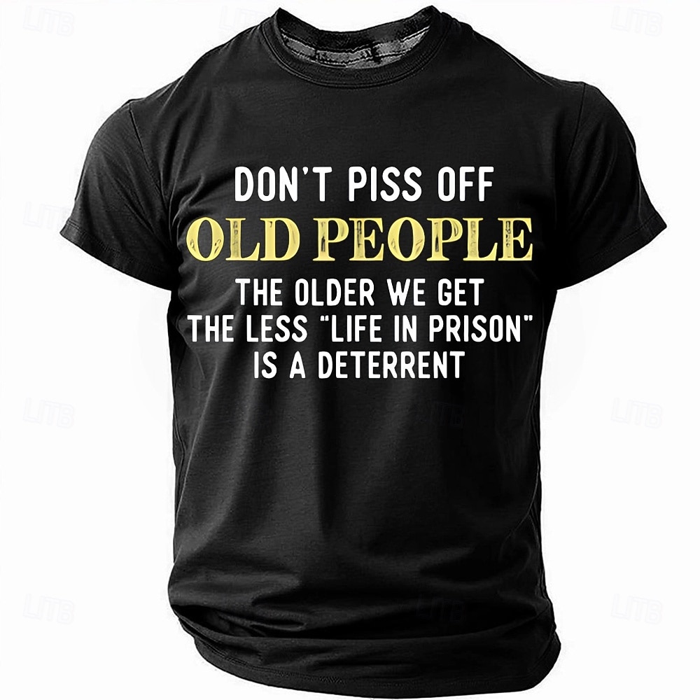 Mens Funny T-Shirt: 'Don't Piss Off Old People, Life In Prison Is Less A Deterrent' Sarcastic Short Sleeve Graphic Tee 2026 - $21.99 –P1