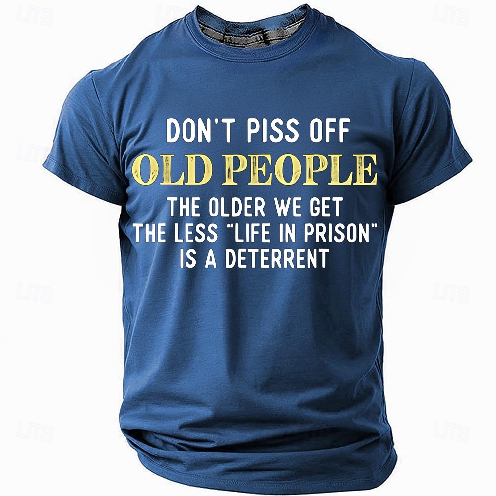 Mens Funny T-Shirt: 'Don't Piss Off Old People, Life In Prison Is Less A Deterrent' Sarcastic Short Sleeve Graphic Tee 2026 - $21.99 –P3