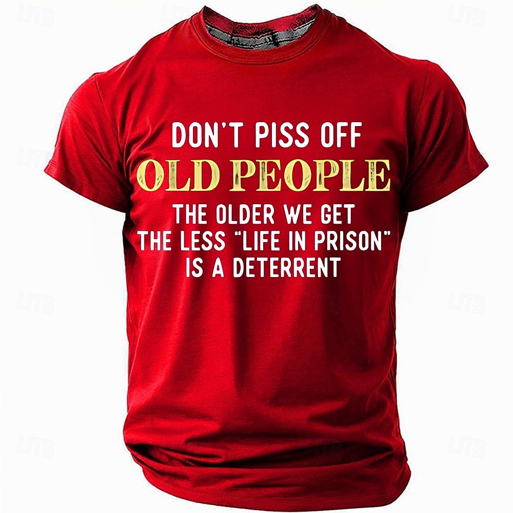 Mens Funny T-Shirt: 'Don't Piss Off Old People, Life In Prison Is Less A Deterrent' Sarcastic Short Sleeve Graphic Tee 2026 - $21.99 –P4