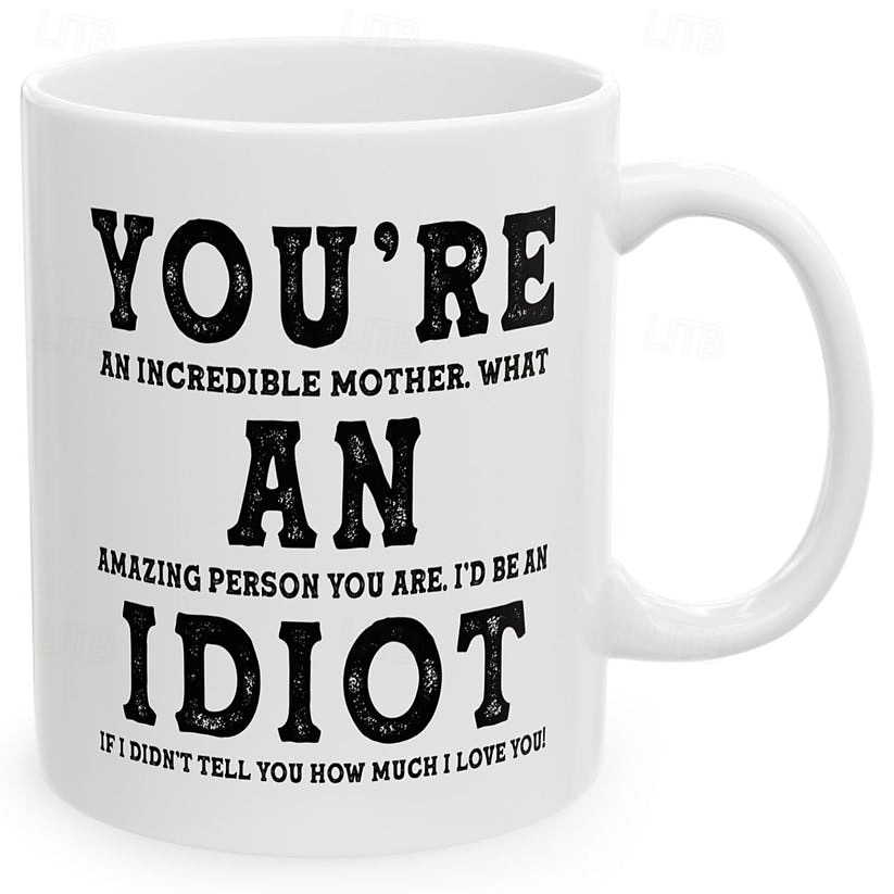 Funny Gift Mug for Mom Mother's Day Surprise Ceramic Coffee Cup You're An Incredible Mother What An Amazing Person You Are Best Gift Coffee Mug 2026 - $16.99 –P4