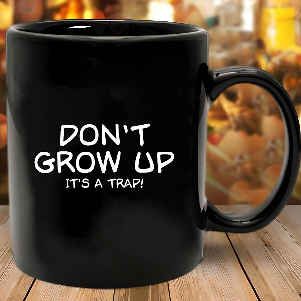 Funny Gift Mug "Don't Grow Up, It's a Trap!" Black Ceramic Coffee Cup Perfect Gift for Adults Who Embrace Their Inner Child Ideal for Birthdays or Special Occasions 2026 - $16.99 –P2