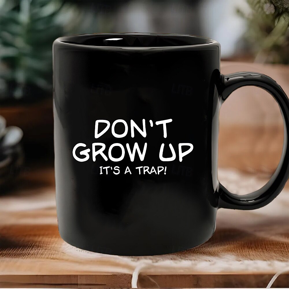 Funny Gift Mug "Don't Grow Up, It's a Trap!" Black Ceramic Coffee Cup Perfect Gift for Adults Who Embrace Their Inner Child Ideal for Birthdays or Special Occasions 2026 - $16.99 –P3