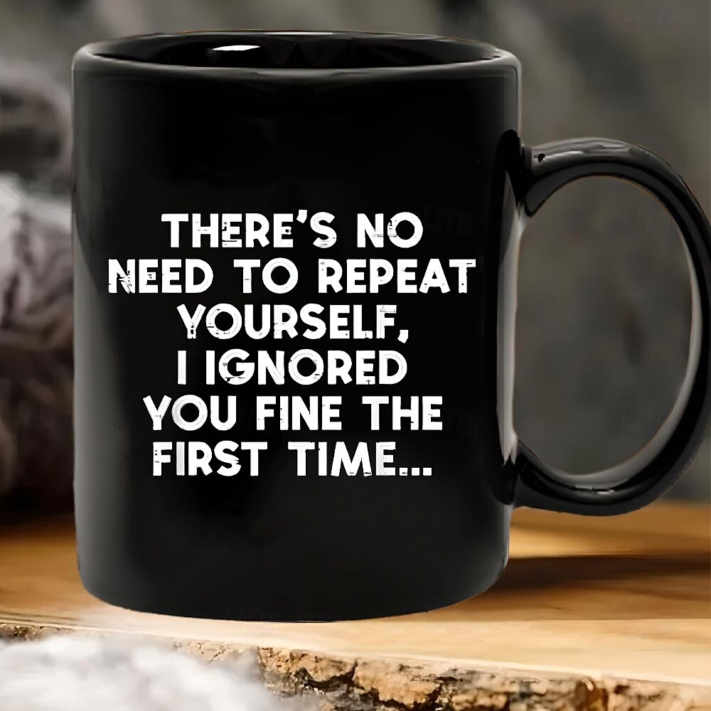 Taza de regalo divertida "No hace falta que te repitas, te ignoré la primera vez". Taza de café de cerámica negra. Regalo sarcástico y humorístico para amantes del café. Ideal para amigos o 2026 - $13.99 –P5