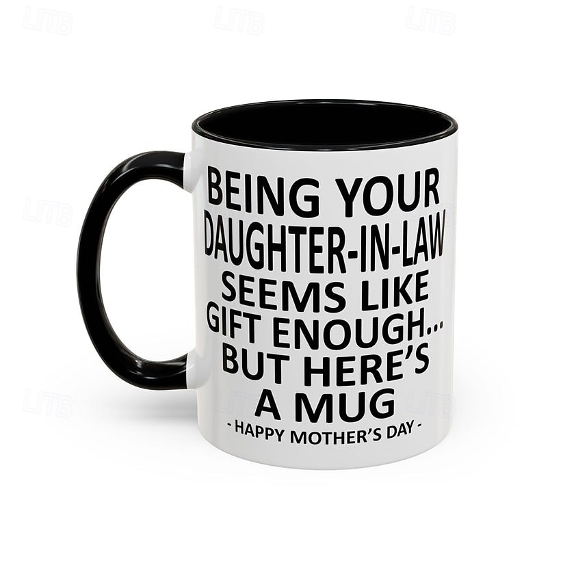 Funny Gift Mug for Mom Mother's Day Surprise Ceramic Coffee Cup Being Your Daughter-In-Law is Gift Enough Funny Mother's Day Accent Mug 2026 - $16.99 –P3