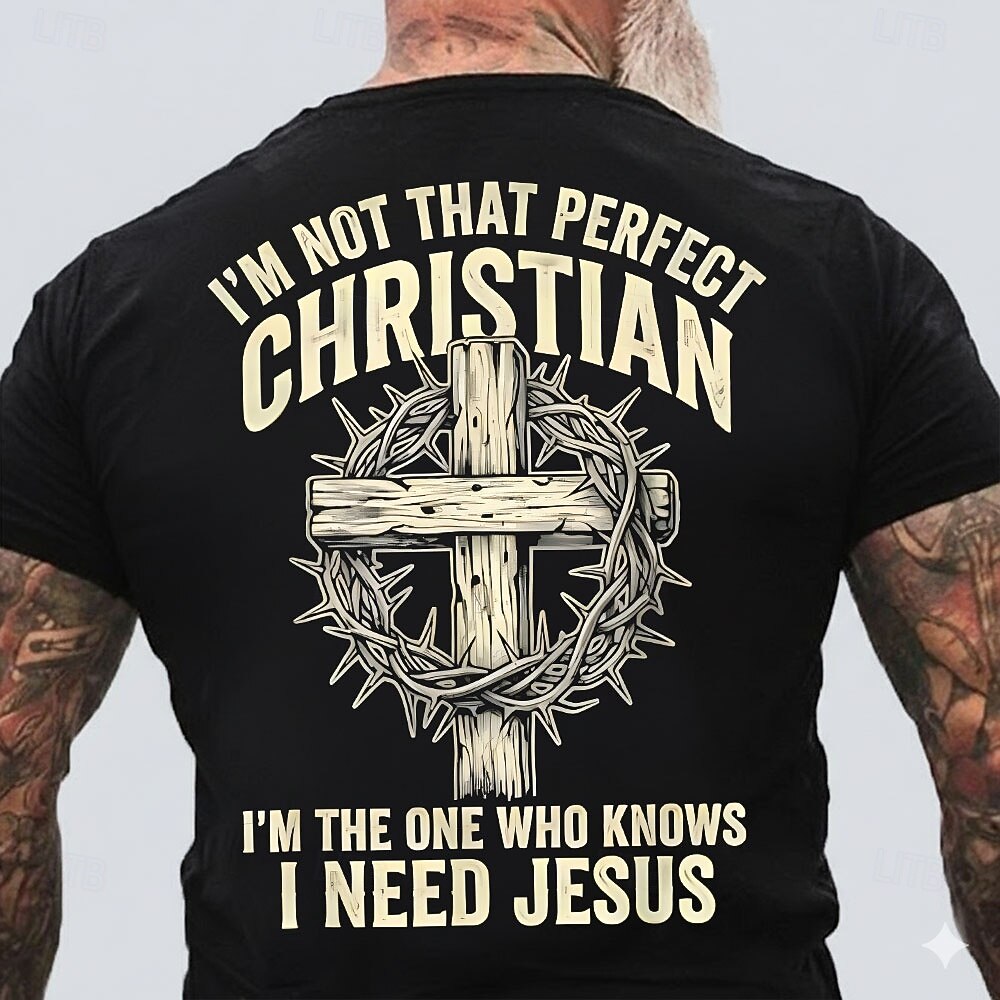 Men's Bible I'M NOT THAT PERFECT CHRISTIAN I'M THE ONE WHO KNOWS I NEED JESUS Text Cross Crown Thorns Religious Faith T Shirt Graphic Standard Daily Wear Designer Clothing Apparel 2026 - $21.99 –P4