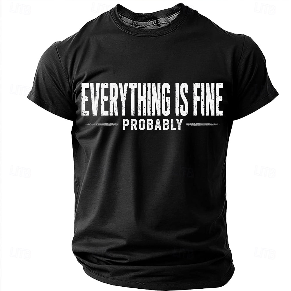 Men's Everything Is Fine Probably Funny Humor Sarcastic Graphic T Shirt Casual Short Sleeve Crew Neck Regular Fit Daily Designer Clothing Apparel S M L XL XXL XXXL 2026 - $18.99 –P2