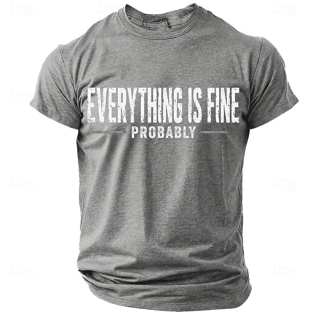 Men's Everything Is Fine Probably Funny Humor Sarcastic Graphic T Shirt Casual Short Sleeve Crew Neck Regular Fit Daily Designer Clothing Apparel S M L XL XXL XXXL 2026 - $18.99 –P6