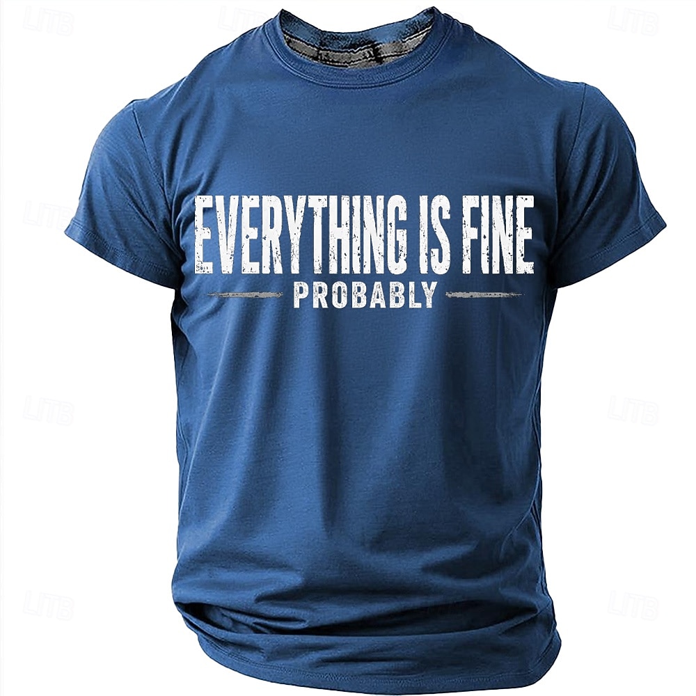 Men's Everything Is Fine Probably Funny Humor Sarcastic Graphic T Shirt Casual Short Sleeve Crew Neck Regular Fit Daily Designer Clothing Apparel S M L XL XXL XXXL 2026 - $18.99 –P8