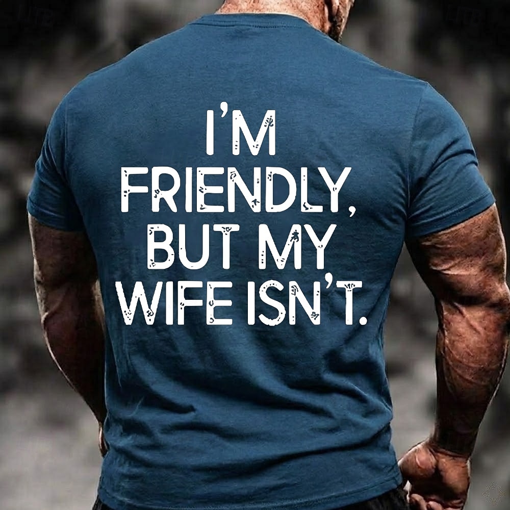 Men's I'm Friendly But My Wife Isn't Funny Humor Sarcastic Graphic T Shirt Casual Short Sleeve Crew Neck Regular Fit Gag Gift Designer Clothing Apparel S M L XL XXL XXXL 2026 - $18.99 –P2