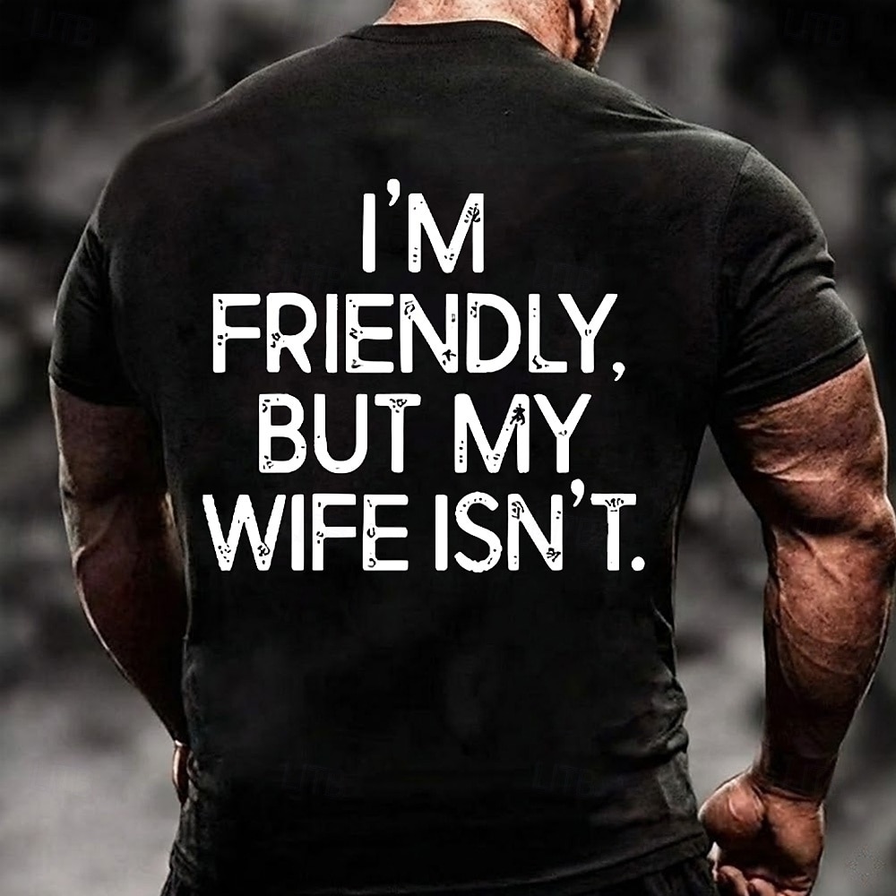 Men's I'm Friendly But My Wife Isn't Funny Humor Sarcastic Graphic T Shirt Casual Short Sleeve Crew Neck Regular Fit Gag Gift Designer Clothing Apparel S M L XL XXL XXXL 2026 - $18.99 –P4
