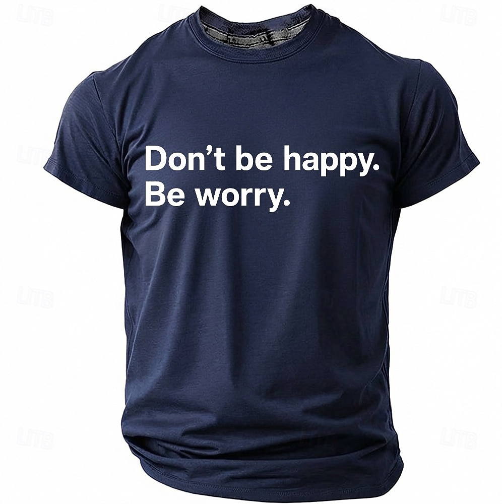 Men's Don't Be Happy Be Worry Funny Sarcastic Graphic T-Shirt Casual Crew Neck Short Sleeve Tee Shirt Designer Clothing Apparel S M L XL XXL XXXL 2026 - $19.99 –P3