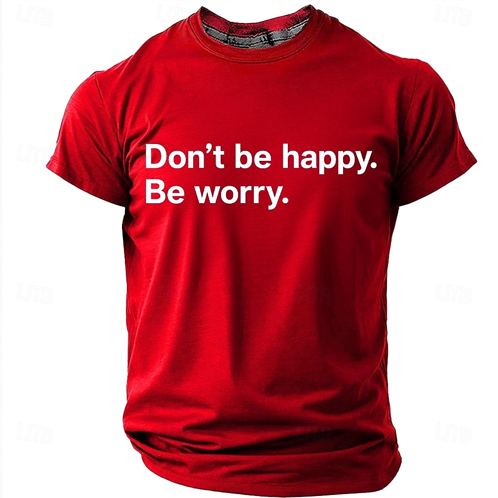 Men's Don't Be Happy Be Worry Funny Sarcastic Graphic T-Shirt Casual Crew Neck Short Sleeve Tee Shirt Designer Clothing Apparel S M L XL XXL XXXL 2026 - $19.99 –P1