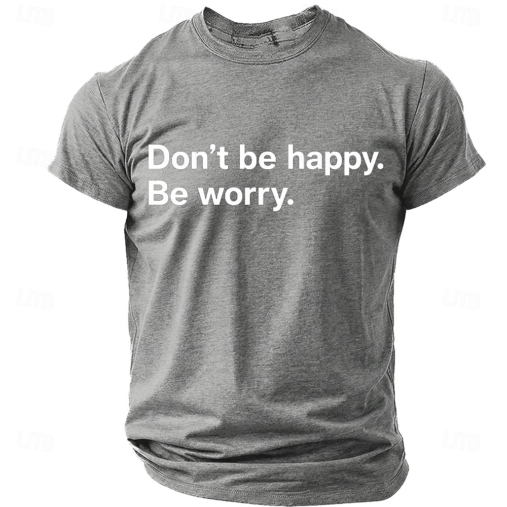 Men's Don't Be Happy Be Worry Funny Sarcastic Graphic T-Shirt Casual Crew Neck Short Sleeve Tee Shirt Designer Clothing Apparel S M L XL XXL XXXL 2026 - $19.99 –P6