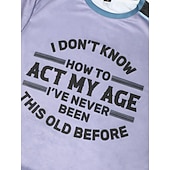 preiswerte Lustige T-Shirts für Männer-Männer T-Shirt Lustig 'Ich weiß nicht wie ich meinem Alter entsprechen soll ich war noch nie so alt' Grafik Kurze Ärmel Lifestyle T-Shirt