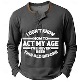 cheap Funny Words-Men&#039;s Funny Graphic Long Sleeve Henley Shirt with &#039;I Don&#039;t Know How To Act My Age&#039; Quote
