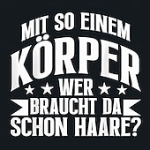  T-shirt da uomo divertente con slogan tedesco 'Con un corpo così chi ha bisogno di capelli?' T-shirt a maniche corte