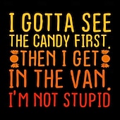  Men's Graphic T-Shirt: Funny 'I Gotta See The Candy First, Then I Get In The Van, I'm Not Stupid' Sarcastic Short Sleeve