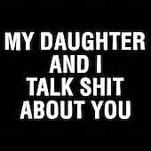 T-shirt grafica divertente da uomo "Mia figlia e io parliamo male di te" sarcastica famiglia maniche corte