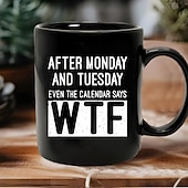 お買い得  マグカップ＆カップ-面白いギフトマグカップ「月曜日と火曜日の後はカレンダーにもwtfと書いてある」黒のセラミックコーヒーカップ、コーヒーや紅茶好きの方への、仕事の週を乗り切るための面白いギフト