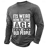  C'est bizarre d'avoir le même âge que les personnes âgées. T-shirt graphique à manches longues pour homme, inscription sarcastique, bleu marine, col rond, décontracté, tailles S, M, L, XL, XXL, XXXL.