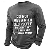  Bråka inte med gamla människor, vi kom inte till den här åldern genom att vara dumma, herr långärmad grafisk t-shirt med sarkastiskt citat, mörkgrå skjorta, kläder, s, m, xl, xxl, xxl