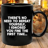 abordables Tazas-Taza de regalo divertida "No hace falta que te repitas, te ignoré la primera vez". Taza de café de cerámica negra. Regalo sarcástico y humorístico para amantes del café. Ideal para amigos o
